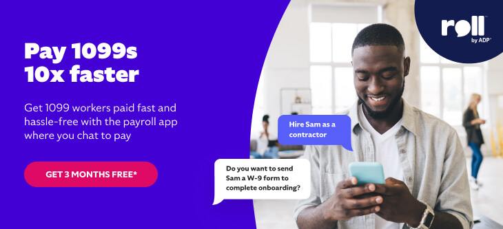 Advertisement about Roll by ADP: Pay your 1099 workers faster with Roll by ADP's payroll app, and get 3 Months Free