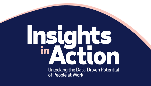 Insights in Action: Unlocking the Data-Driven Potential of People at Work